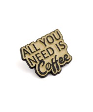 Pin All you need is coffee (10 pcs)