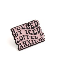 Pin: FUELD BY ICED COFFEE & ANXIETY (10 pcs)